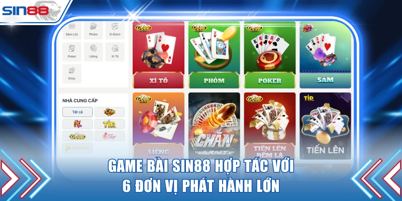 Game bài SIN88 hợp tác với 6 đơn vị phát hành lớn