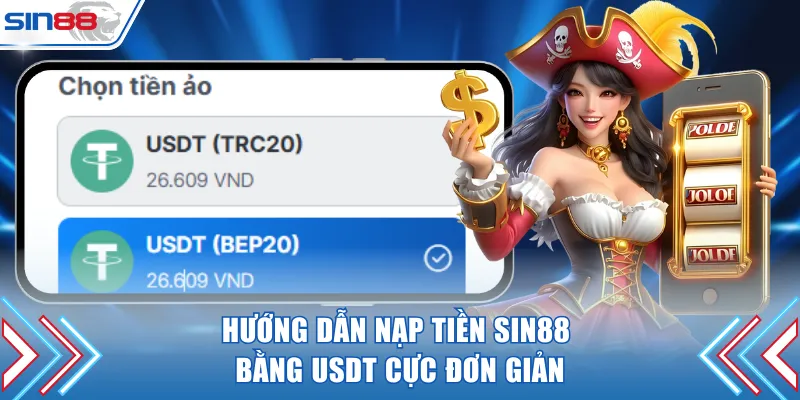 Hướng dẫn nạp tiền SIN88 bằng USDT cực đơn giản