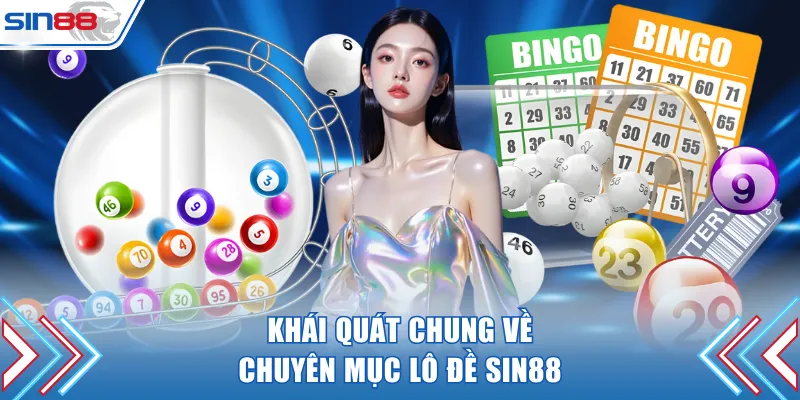 Khái quát chung về chuyên mục lô đề SIN88